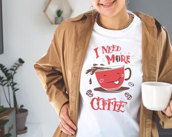 Funny Coffee Lover T-Shirt, I Need More Coffee Tee, Great for Gifts, Casual Wear, Coffee Enthusiast Apparel