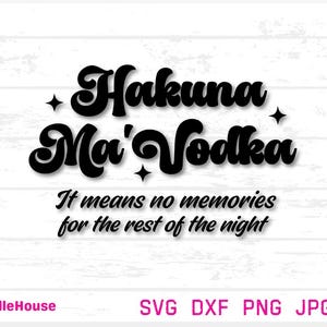Hakuna Ma'Vodka SVG, PNG, JPG, Sarcastico svg, Addio al nubilato, Festa nuziale svg, Maglietta della mamma, Il Re Leone divertente, Maglietta impertinente, Addio al nubilato divertenti svg,