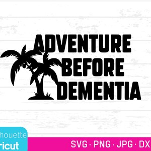 Aventura antes de la demencia SVG PNG DXF, Archivo de corte de jubilados, Aventura svg, Abuelo divertido, Jubilación divertida svg, Aventura B4 Demencia svg,
