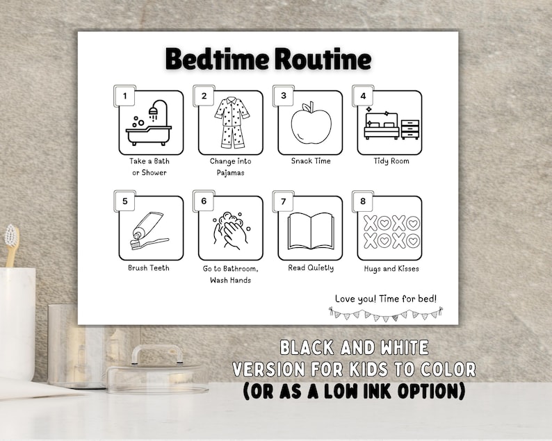 May include: Black and white printable bedtime routine chart for kids to color. The chart includes 8 steps: take a bath or shower, change into pajamas, snack time, tidy room, brush teeth, go to the bathroom and wash hands, read quietly, and hugs and kisses. The text "Love you! Time for bed!" is at the bottom of the chart.