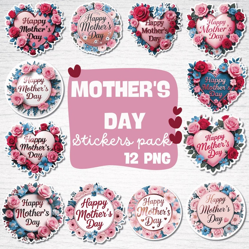May include: Twelve digital stickers featuring pink and blue floral arrangements with the text "Happy Mother's Day". The stickers are in various shapes, including circles and hearts. The text "Mother's Day Stickers Pack 12 PNG" is also included.