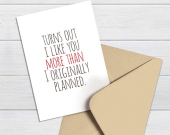 BOYFRIEND CARD, I like you card, Turns out I like you more, Boyfriend birthday card, Funny Birthday Card for Boyfriend, New boyfriend card