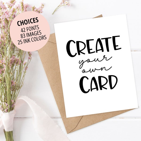 CREATE YOUR OWN Card, Custom Birthday Card, Personalized Custom Anniversary Card, Custom Wedding Card, Create a Card, Custom Valentines Card
