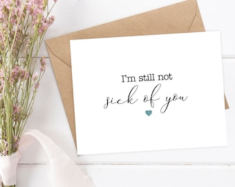 BOYFRIEND CARD, I'm Still Not sick of you Card, Funny Boyfriend Card, Funny I like you card, Funny Anniversary Card, New Relationship Card