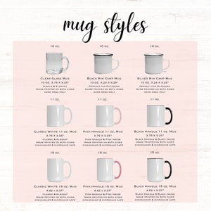 May include: Mug styles in different sizes and colors, including clear glass, black rim camp, silver rim camp, classic white, pink handle, and black handle. The mugs are available in 10, 11, and 15 ounce sizes.