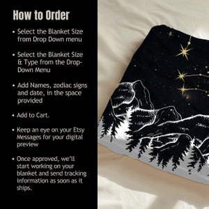 May include: How to order a custom blanket with a black and white illustration of a mountain range and forest with gold stars.  Select the blanket size and type from the drop-down menu. Add names, zodiac signs, and a date in the space provided. Add to cart. Keep an eye on your Etsy messages for a digital preview. Once approved, the blanket will be made and tracking information will be sent as soon as it ships.