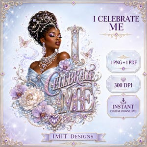 Può includere: Un'illustrazione digitale di una persona dalla pelle scura con un'elaborata acconciatura raccolta, che indossa un abito e gioielli decorati con cristalli. Il testo recita I CELEBRATE ME, 1 PNG + 1 PDF, 300 DPI, INSTANT DIGITAL DOWNLOAD e IMIT DESIGNS.