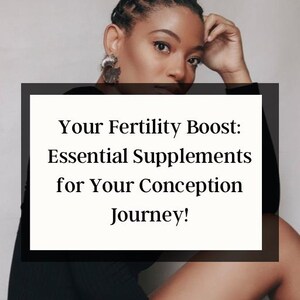 May include: A woman with braided hair and large earrings is featured in a promotional image. The text on the image reads: "Your Fertility Boost: Essential Supplements for Your Conception Journey!"