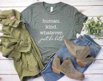 Human. Kind. Whatever. Just be both. Tee - Be Kind Tees