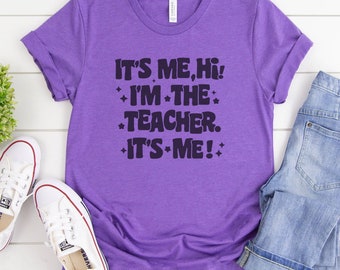 Funny Teacher Tee - It's Me, Hi, I'm the Teacher, It's Me! - Super Soft Bella Tees