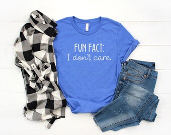 Fun Fact, I Don't Care Tee - Funny Tee - Sarcastic Tee