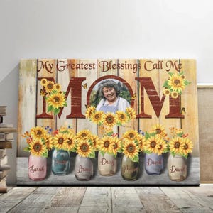 Personalized Canvas with Photo, Kids’ Names & Sunflowers in Mason Jars – Custom Gift for Mom, My Greatest Blessings Call Me Mom, Mom Canvas