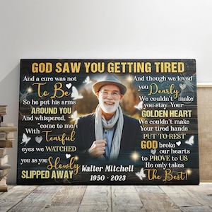 God Saw You Getting Tired, In Remembrance Gifts Custom Canvas Gifts For Passed Loved Ones, Personalized Memorial Canvas for Loss Dem Canvas