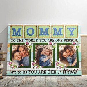 Personalized Mommy Canvas, Custom Photos Gift For Mom, Gift For Family, Custom Mother&#39;s Day Gifts - Mommy You Are the World Canvas
