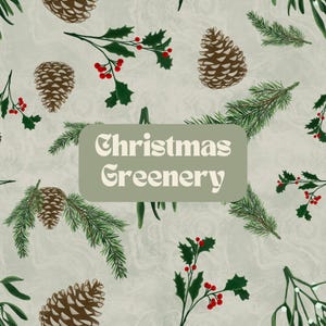 以下が含まれることがあります： クリスマスをテーマにしたシームレスパターン。茶色の松ぼっくり、赤い実のついた緑色のヒイラギ、常緑樹の枝がデザインされています。「Christmas Greenery」の文字がセージグリーンの長方形の背景に表示されています。