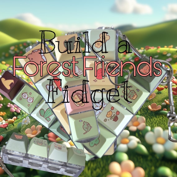 Build a Forest Friends Fidget!( Silent, Clacky, or Creamy)