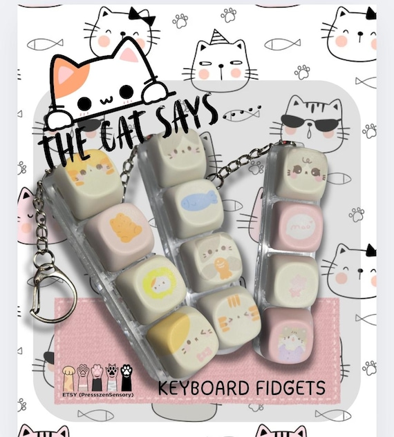 The Cat Says.......... Fidget! ( Make Yours Silent, Clacky, or Creamy)