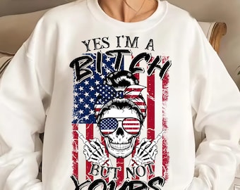 Yes I'm a bitch but not yours Png png, 4th of July Png, Fourth Of July Png, USA Png, Patriotic Skull PNG