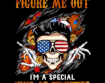 Don't Try To Figure Me Out I'm A Special Kind Of Twisted png, Patriotic Skull PNG, 4th of July Independence Day with American Flag