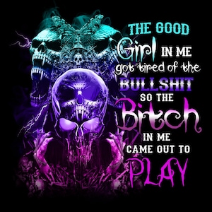 The Good Girl In Me Got Müde Von The Bullshit png, Skull Png