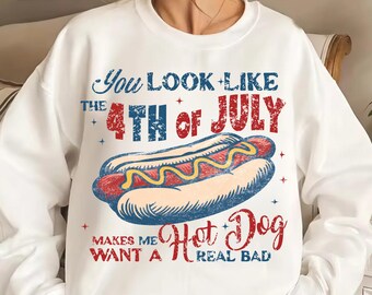 You Look Like the 4th of July PNG, Makes Me Want a Hotdog Real Bad, grappig patriottisch shirtontwerp, retro VS-sublimatie