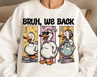 Funny Duck Back to School PNG: Bruh We Back Sublimation Design