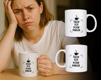 Mug café “Trop tôt pour parler” – Tasse humour – Cadeau original pour amateur de café ou thé