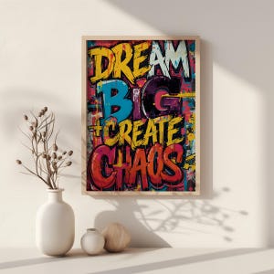 Graffiti Art Print, Dream Big Create Chaos, Neo Expressionist Maximalist Decor (Digital Download)
