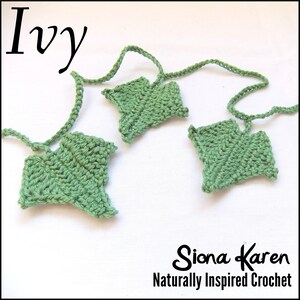 May include: Three green crocheted ivy leaves with a white background. The leaves are connected by a string. The text "Ivy" is in the top left corner of the image. The text "Siona Karen Naturally Inspired Crochet" is in the bottom right corner of the image.