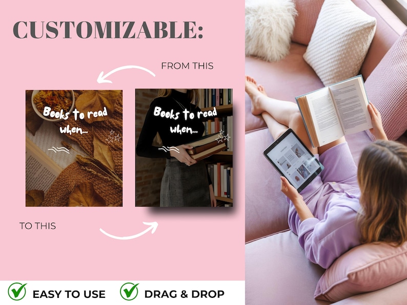 May include: A pink background with the text "CUSTOMIZABLE:" and "FROM THIS" and "TO THIS". Two images show books and the text "Books to read when...". A person is reading a book and using a tablet. The words "EASY TO USE" and "DRAG & DROP" are also visible.