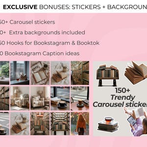 May include: Pink graphic with text: "EXCLUSIVE BONUSES: STICKERS + BACKGROUNDS." Includes 150+ carousel stickers, 30+ extra backgrounds, 150 hooks for Bookstagram & Booktok, and 50 Bookstagram caption ideas. Also includes images of books.