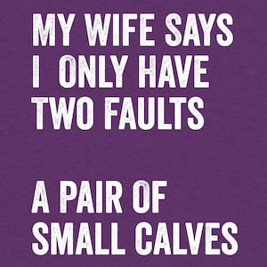 My Wife Says I Only Have Two Faults A Pair Of Small Calves PNG, Cute Exercise Saying, Lifting Phrase, Gym Quote, Gym Graphic