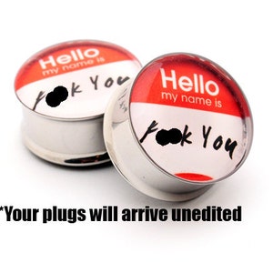 Hello My Name Is Picture Plugs gauges 16g, 14g, 12g, 10g, 8g, 6g, 4g, 2g, 0g, 00g, 7/16, 1/2, 9/16, 5/8, 3/4, 7/8, 1 inch image 1