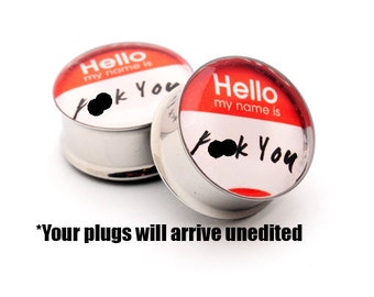 Hello My Name Is Picture Plugs gauges - 16g, 14g, 12g, 10g, 8g, 6g, 4g, 2g, 0g, 00g, 7/16, 1/2, 9/16, 5/8, 3/4, 7/8, 1 inch