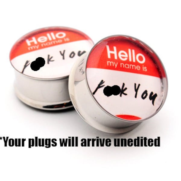 Hello My Name Is Picture Plugs gauges - 16g, 14g, 12g, 10g, 8g, 6g, 4g, 2g, 0g, 00g, 7/16, 1/2, 9/16, 5/8, 3/4, 7/8, 1 inch