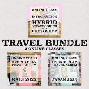 May include: A digital graphic featuring three online class titles: An Introduction to Hybrid Scrapbooking with Photoshop, Hybrid Play Travel Album Bali 2022, and Hybrid Play Travel Album Japan 2025, presented as a Travel Bundle of 3 online classes.