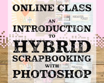 Puede incluir: Un anuncio gráfico digital para una clase en línea titulada "ONLINE CLASS AN INTRODUCTION TO HYBRID SCRAPBOOKING WITH PHOTOSHOP" en texto negro en negrita, con elementos de álbum de recortes superpuestos como fotos, texto e ilustraciones florales.