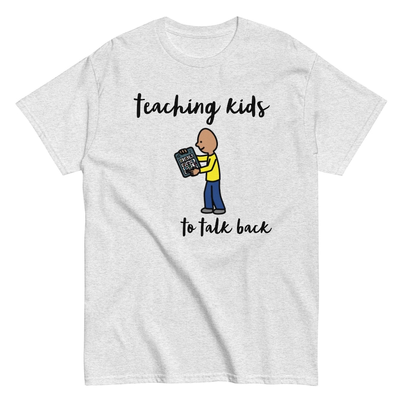 AAC shirt, SLP Shirt, Special Ed teacher shirt, Autism Teacher shirt, Special Education teacher gifts, "Teaching Kids to Talk Back"