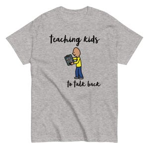 AAC shirt, SLP Shirt, Special Ed teacher shirt, Autism Teacher shirt, Special Education teacher gifts, "Teaching Kids to Talk Back"