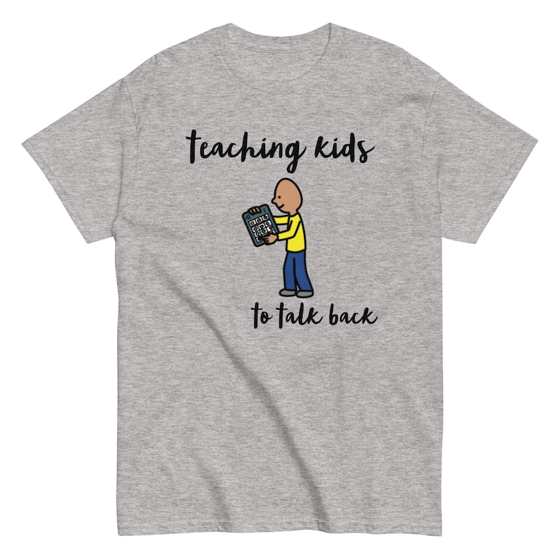AAC shirt, SLP Shirt, Special Ed teacher shirt, Autism Teacher shirt, Special Education teacher gifts, "Teaching Kids to Talk Back"