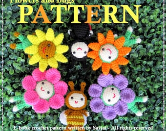 May include: A collection of colorful, crocheted flowers and bugs. The image features a yellow sunflower, orange flower, pink flower, purple flower, a black spider, and a bee. The text "Flowers and Bugs PATTERN" is at the top. The text "E-book crochet pattern written by Sayjai - All rights reserved" is at the bottom.