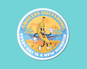 Endless Suffering Banana Sticker, Every Day Is A New Horror Decal, Funny Stickers, Quote Sticker, Cute Banana Sticker, Gifts For Him Or Her