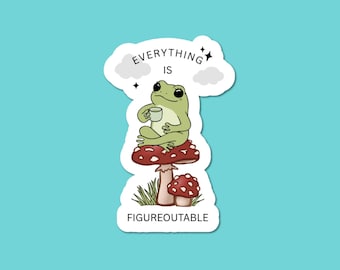 Everything Is Figureoutable Frog Vinyl Sticker |  Funny Waterproof Sticker For Laptop, Water Bottle, Kindle
