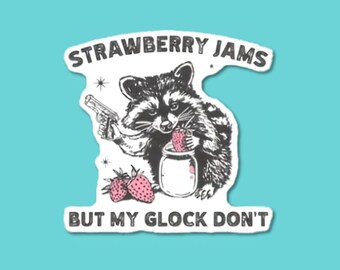 Strawberry Jams But My Glock Don't Vinyl Sticker, Funny Laptop Decal, Humorous Water Bottle Sticker, Sarcastic Quotes, Cute Racoon Sticker
