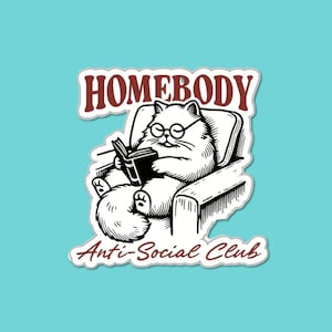 Homebody Anti Social Club Cat Sticker, Cute Kindle Stickers, Bookish Decal, Cat Gifts For Her Or Him, Water Bottle And Laptop Stickers