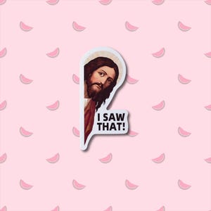 I Saw That Funny Jesus Sticker, Cute Christian Meme Sticker, Christian Gifts, Gifts Under 5, Baptism Gifts For Him & Her, Laptop Stickers
