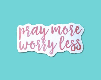 Pray More Worry Less Sticker | Christian Stickers For Laptop, Journals, Kindle | Christian Gifts