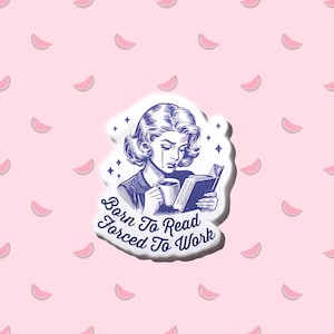 Born To Read Forced To Work Sticker, Funny Kindle Sticker, Reading Decals For Laptop, Water Bottle, Notebook, Gifts For Readers & Book Lover