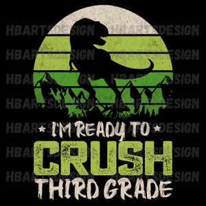 I&#39;m Ready to Crush 3rd Grade, 3rd Grade png, T rex 3rd Grade, Back to School Png, Third Grade, 3rd Grade, Dinosaur Png, T rex Png