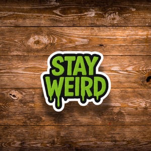 Stay Weird Sticker, Laptop Stickers, Unique Stickers, Quirky Gift Ideas, Cool Decor, Fun Accessories, Humor Sticker